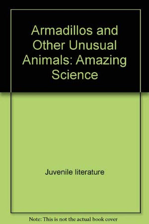 Armadillos and Other Unusual Animals: Amazing Science (Amazing Science (Simon and Schuster Paperback)),Used