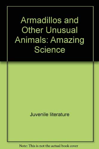 Armadillos and Other Unusual Animals: Amazing Science (Amazing Science (Simon and Schuster Paperback)),Used