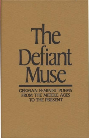 The Defiant Muse: German Feminist Poems from the Middl: A Bilingual Anthology (The Defiant Muse Series) (German Edition),Used