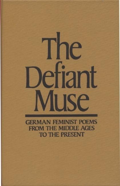 The Defiant Muse: German Feminist Poems from the Middl: A Bilingual Anthology (The Defiant Muse Series) (German Edition),Used