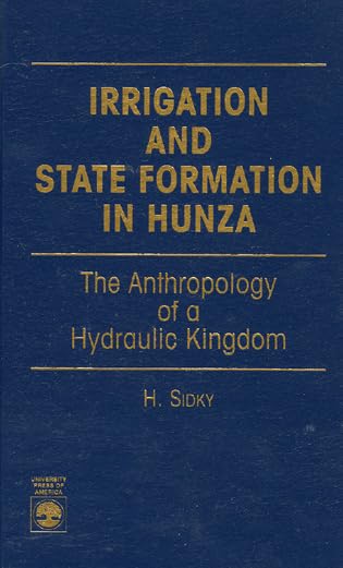 Irrigation and State Formation in Hunza: The Anthropology of a Hydraulic Kingdom,Used