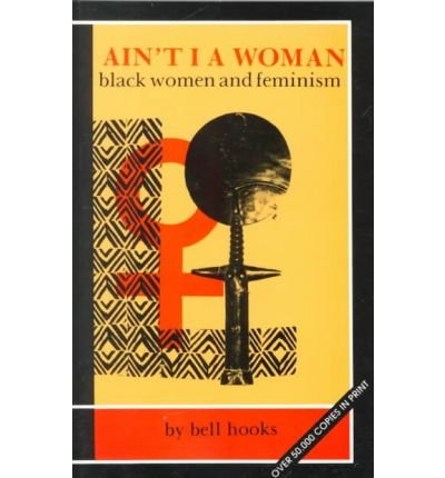 Ain'T I A Woman: Black Women And Feminism