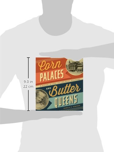 Corn Palaces and Butter Queens: A History of Crop Art and Dairy Sculpture,Used
