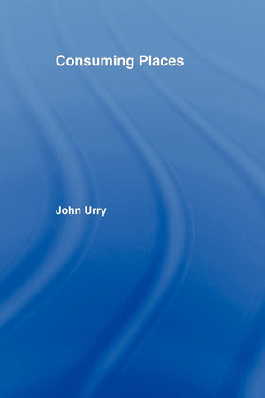 Consuming Places (International Library of Sociology),Used