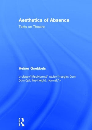 Aesthetics of Absence: Texts on Theatre,Used