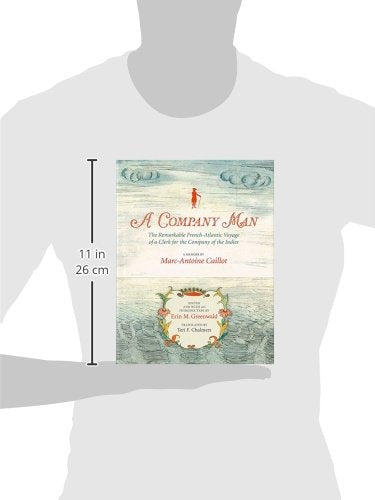 A Company Man: The Remarkable Frenchatlantic Voyage Of A Clerk For The Company Of The Indies [Hc],Used