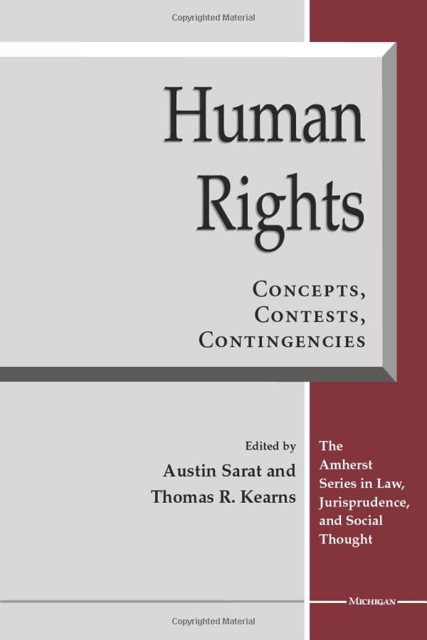 Human Rights: Concepts, Contests, Contingencies (The Amherst Series In Law, Jurisprudence, And Social Thought)