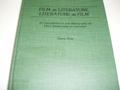 Film as Literature, Literature as Film: An Introduction to and Bibliography of Film's Relationship to Literature (Bibliographies,Used