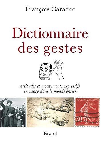 Dictionnaire des gestes: Attitudes et mouvements expressifs en usage dans le monde entier,Used