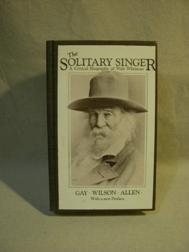 The Solitary Singer: A Critical Biography of Walt Whitman,Used
