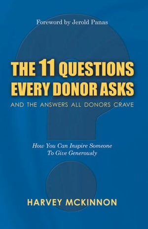 The 11 Questions Every Donor Asks and the Answers All Donors Crave: How You Can Inspire Someone to Give Generously,Used