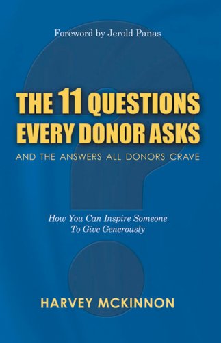 The 11 Questions Every Donor Asks and the Answers All Donors Crave: How You Can Inspire Someone to Give Generously,Used