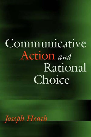 Communicative Action and Rational Choice (Studies in Contemporary German Social Thought),Used