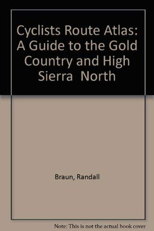 Cyclists Route Atlas: A Guide to the Gold Country and High Sierra North,Used