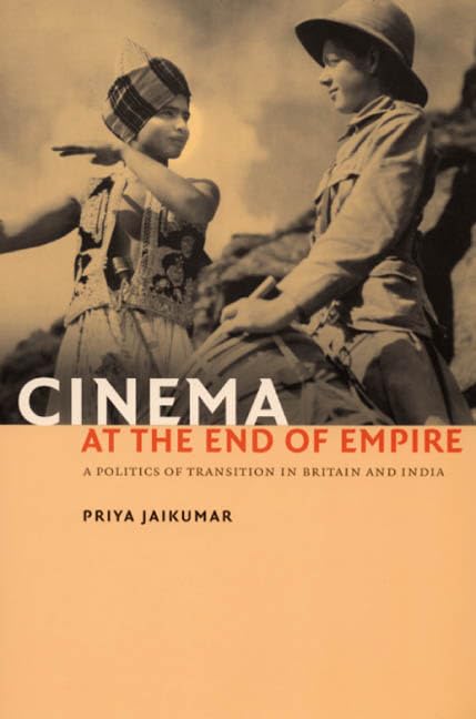 Cinema At The End Of Empire: A Politics Of Transition In Britain And India,New