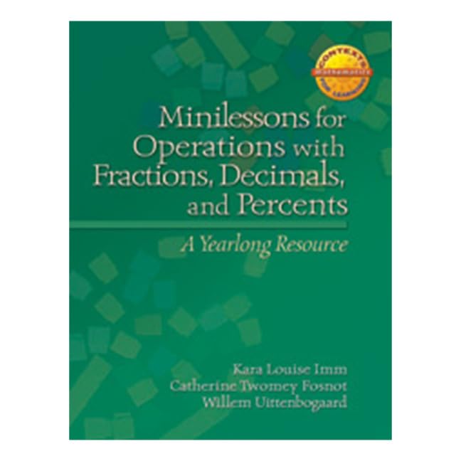 Minilessons for Operations with Fractions, Decimals, and Percents: A Yearlong Resource (Context for Learning Math),New