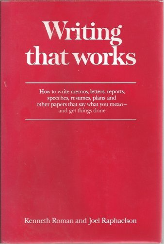 Writing That Works: How To Write Memos, Letters, Reports, Speeches, Resumes, Plans, And Other Papers That Say What You Mean, And,New