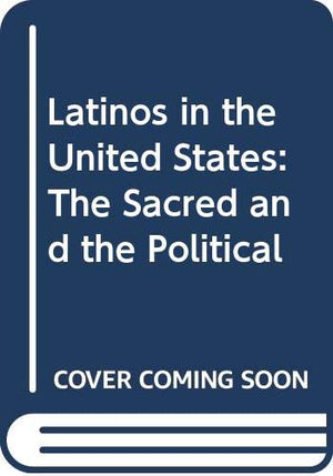 Latinos in the United States: The Sacred and the Political,Used