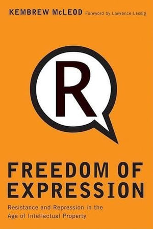 Freedom Of Expression: Resistance And Repression In The Age Of Intellectual Property,Used