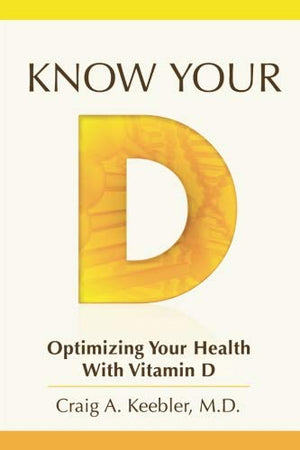 Know Your D: Optimizing Your Health With Vitamin D
