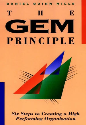 The Gem Principle: Six Steps To Creating A High Performance Organization-used