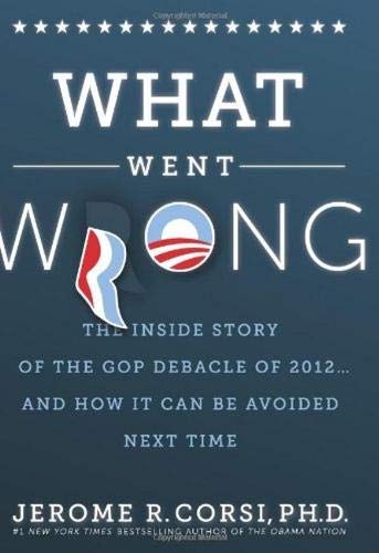 What Went Wrong?: The Inside Story of the GOP Debacle of 2012 . . . And How It Can Be Avoided Next Time,Used