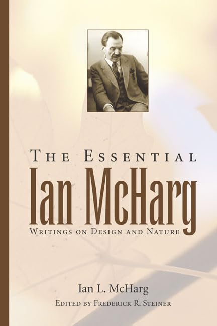 The Essential Ian McHarg: Writings on Design and Nature,Used