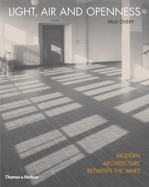 Light, Air And Openness: Modern Architecture Between The Wars-used