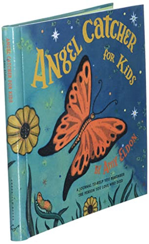 Angel Catcher For Kids: A Journal To Help You Remember The Person You Love Who Died (Grief Books For Kids, Children'S Grief Book,New