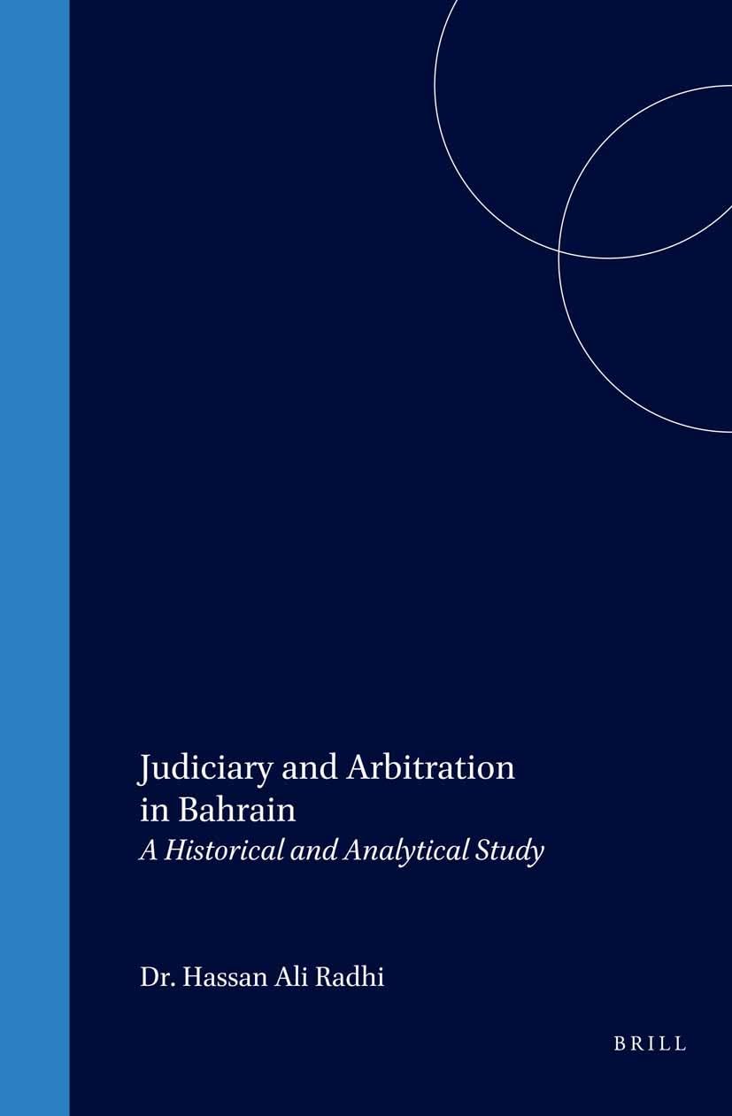 Judiciary and Arbitration in Bahrain: A Historical and Analytical Study (Arab and Islamic Laws),Used