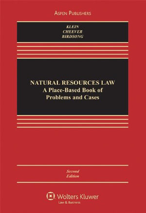 Natural Resources Law: A PlaceBased Book of Problems and Cases, 2nd Edition,New