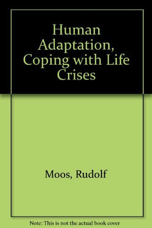 Human Adaptation : Coping With Life Crises-used
