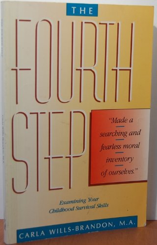 The Fourth Step: Examining Your Survival Skills : Made a Searching and Fearless Moral Inventory of Ourselves,Used