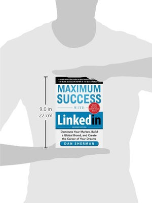 Maximum Success With Linkedin: Dominate Your Market, Build A Global Brand, And Create The Career Of Your Dreams,Used