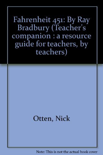 Fahrenheit 451: By Ray Bradbury (Teacher's companion : a resource guide for teachers, by teachers),Used
