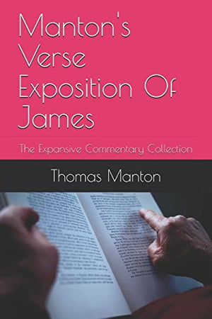 Mantons Verse Exposition Of James: The Expansive Commentary Collection,Used
