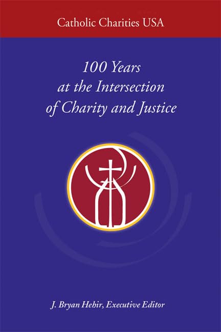 Catholic Charities Usa: 100 Years At The Intersection Of Charity And Justice,Used