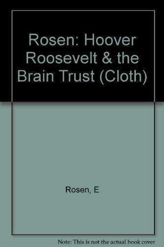Hoover, Roosevelt and the Brains Trust: From Depression to New Deal,Used