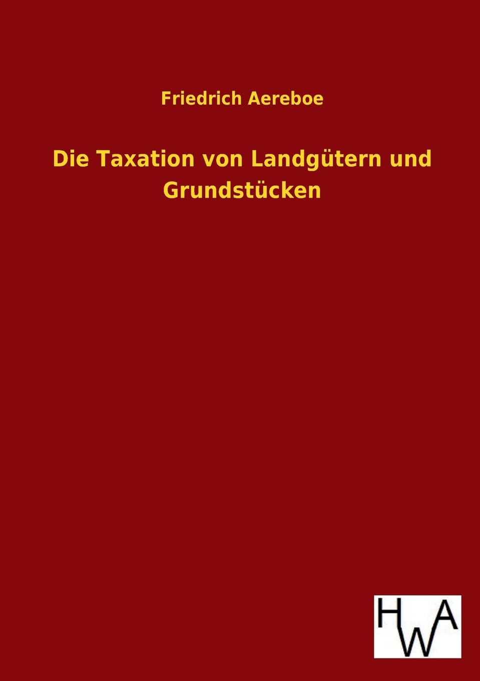 Die Taxation von Landgtern und Grundstcken (German Edition),Used