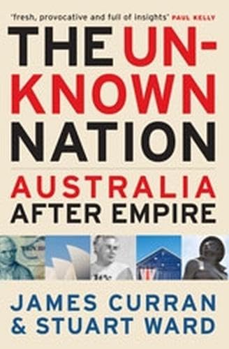 The Unknown Nation: Australia After Empire,Used