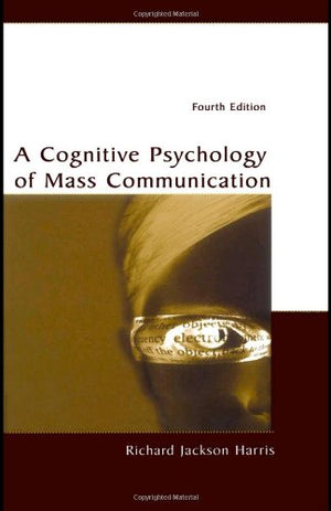 A Cognitive Psychology Of Mass Communication (Lea'S Communication Series),Used