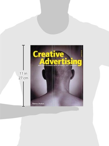 Creative Advertising: Ideas And Techniques From The Worlds Best Campaigns,New