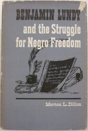 Benjamin Lundy And The Struggle For Negro Freedom