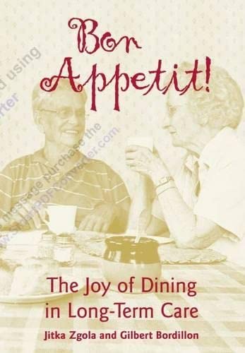 Bon Appetit!: The Joy of Dining in LongTerm Care,Used