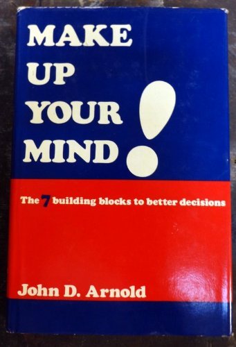 Make up your mind!: The seven building blocks to better decisions,Used