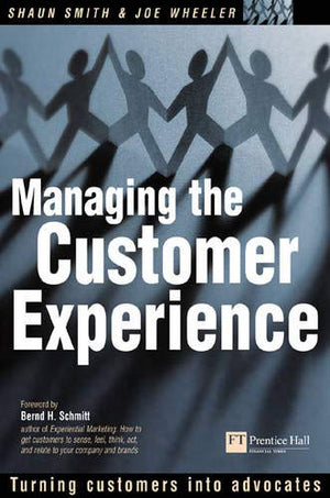 Managing the Customer Experience: Turning Customers into Advocates,New