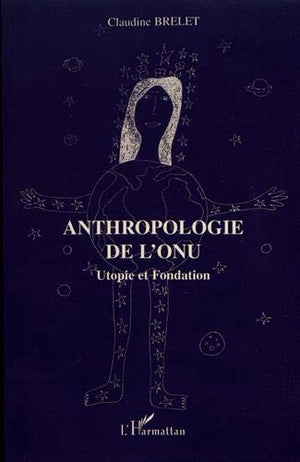 Anthropologie de l'ONU; Utopie et fondation,Used