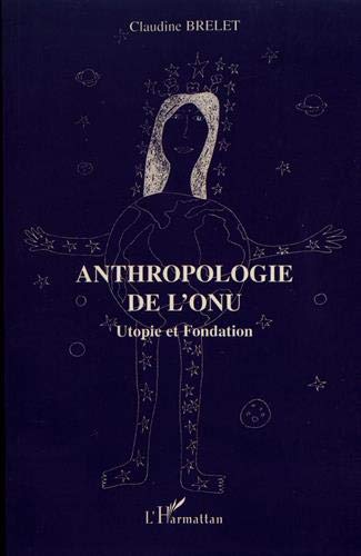 Anthropologie de l'ONU; Utopie et fondation,Used