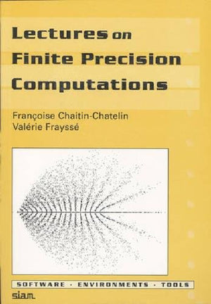 Lectures on Finite Precision Computations (Software, Environments and Tools, Series Number 1),Used