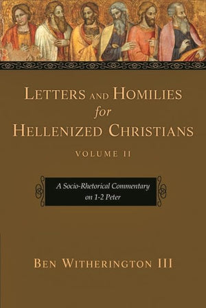 Letters and Homilies for Hellenized Christians, volume 2: A SocioRhetorical Commentary On 12 Peter,Used